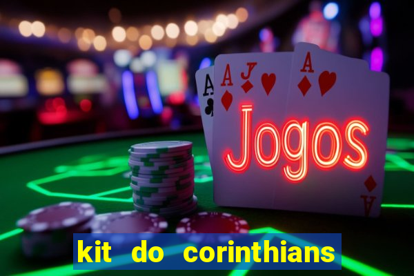 kit do corinthians dls 2019